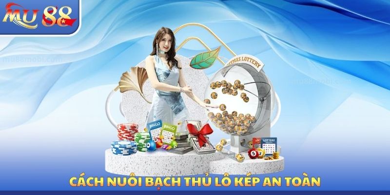 Cách nuôi bạch thủ lô kép an toàn