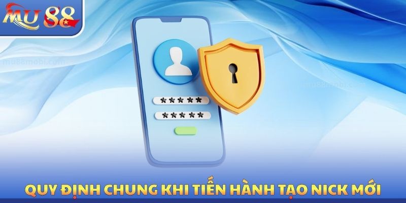Quy định chung khi tiến hành tạo nick mới