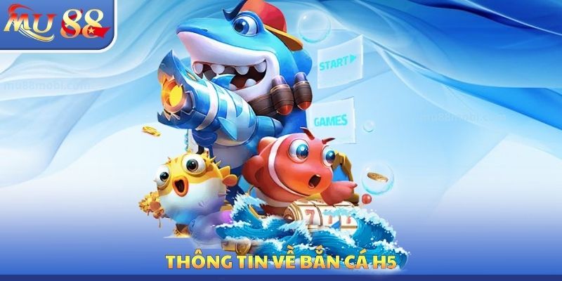 Thông tin về bắn cá H5